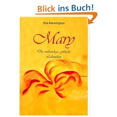 Mary. Die unb�ndige, g�ttliche Lebenslust