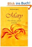Mary. Die unb�ndige, g�ttliche Lebenslust