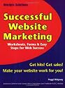 Successful Website Marketing: Worksheets, Forms & Easy Steps for Web Success