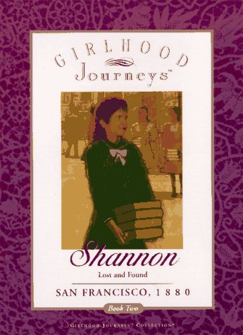 Shannon: Lost and Found San Francisco, 1880 (Girlhood Journeys)