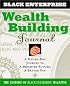 Wealth Building Journal: A Day by Day Journey to a Brighter Future, a Better You