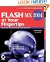 Flash MX 2004 at Your Fingertips: Get In, Get Out, Get Exactly What You Need