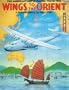 Wings to the Orient: Pan American Clipper Planes, 1935-1945 : A Pictorial History