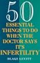 50 Essential Things to Do when the Doctor Says It's Infertility