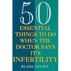 50 Essential Things to Do when the Doctor Says It's Infertility