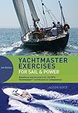 Yachtmaster exercises for sail & power : questions and answers for the RYA Yachtmaster Certificates of Competence