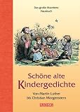 Sch�ne alte Kindergedichte: Von Martin Luther bis Christian Morgenstern. Das gro�e illustrierte Hausbuch - 