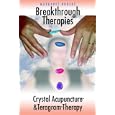 Breakthrough Therapies: Crystal Acupuncture And Teragram Therapy by Margaret Rogers