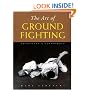 The Art of Ground Fighting: Principles & Techniques