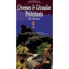 C�vennes et G�vaudan protestants : Itin�raires huguenots