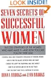 Seven Secrets of Successful Women: Success Strategies of the Women Who Have Made It - And How You Can Follow Their Lead