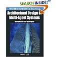 Architectural Design of Multi-Agent Systems: Technologies and Techniques (Premier Reference Series) by Hong Lin