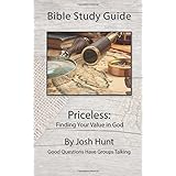 bible study guide priceless finding your value in god good questions have groups talking volume 30