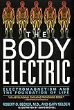The Body Electric: Electromagnetism And The Foundation Of Life