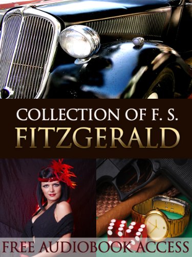 F. Scott Fitzgerald Collection (with Free Audiobook Access) (Fiction Classics)
