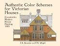 Authentic Color Schemes for Victorian Houses: Comstock's Modern House Painting, 1883