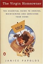The Virgin Homeowner: The Essential Guide to Owning, Maintaining, and Surviving Your Home