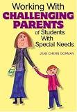 Working With Challenging Parents of Students With Special Needs