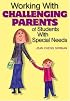 Working With Challenging Parents of Students With Special Needs