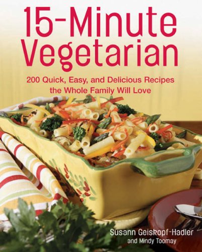 City Travel Guides Discounted  Books : 15 Minute Vegetarian Recipes: 200 Quick and Easy Recipes the Whole Family Will Love