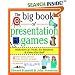The Big Book of Presentation Games: Wake-Em-Up Tricks, Icebreakers, and Other Fun Stuff: Wake-em-up Tricks, Ice Breakers and Other Fun Stuff (Big Book Series)