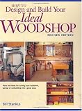How to Design and Build Your Ideal Woodshop (Popular Woodworking)