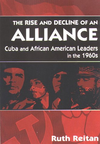 The Rise and Decline of an Alliance: Cuba and African-American Leaders in the 1960s