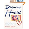 Drawing from the Heart: A Seven-Week Program to Heal Emotional Pain and Loss Through Expressive Art by Barbara Ganim