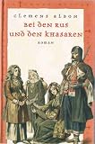 Bei den Rus und den Khasaren. (Reihe: Die Tempelritter) - Clemens Albon