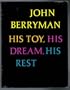 His Toy, His Dream, His Rest
