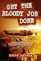 Get the bloody job done: The Royal Australian Navy Helicopter Flight-Vietnam and the 135th Assault Helicopter Company 1967-1971