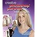 Creative Photoshop Portrait Techniques: Master the Art of Creative Portrait Effects Using These Clearly Explained Photoshop Projects