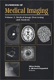 "Handbook of Medical Imaging, Volume 2. Medical Image Processing and Analysis (SPIE Press Monograph Vol. PM80)"