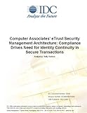 Review IDC Research  / Computer Associates' eTrust Security Management Architecture: Compliance Drives Need for Identity Continuity in Secure Transactions