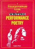 A Straightforward Guide to Writing Performance Poetry (Straightforward Guides)