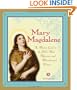 Mary Magdalene: The Modern Guide to the Bible's Most Mysterious And Misunderstood Woman