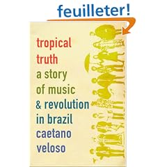 Tropical Truth: A Story of Music and Revolution in Brazil