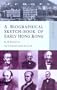 Biographical Sketch-Book of Early Hong K