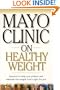 Mayo Clinic On Healthy Weight