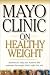 Mayo Clinic on Healthy Weight (Mayo Clinic on Health)