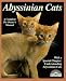   - Abyssinian Cats: Everything About Acquisition, Care, Nutrition, Behavior, Health Care, and Breeding (Barron's Compete Pet Owner's Manuals)