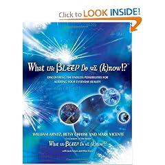What the Bleep Do We Know!?: Discovering the Endless Possibilities for Altering Your Everyday Reality