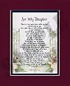 "For My Daughter" Touching,(#104) Framed 8x10 Poem, Double-matted in Burgundy/Dark Green And Enhanced With Watercolor Graphics.