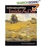 Landscape Painting Inside and Out: Capture the Vitality of Outdoor Painting in Your Studio With Oils