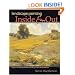Landscape Painting Inside and Out: Capture the Vitality of Outdoor Painting in Your Studio With Oils