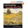 Landscape Painting Inside and Out: Capture the Vitality of Outdoor Painting in Your Studio With Oils
