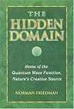 The Hidden Domain: Home of the Quantum Wave Function, Natures Creative Source