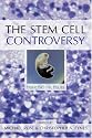 The Stem Cell Controversy: Debating the Issues (Contemporary Issues (Prometheus))