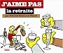 J'aime pas la retraite
