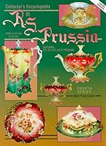 Collector's Encyclopedia of R.S. Prussia: Fourth Series Collector's Encyclopedia of R.S. Prussia: Fourth Series